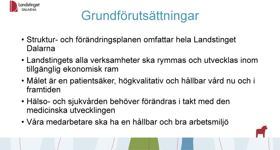 en patientsäker, högkvalitativ och hållbar vård nu och i framtiden Hälso- och sjukvården