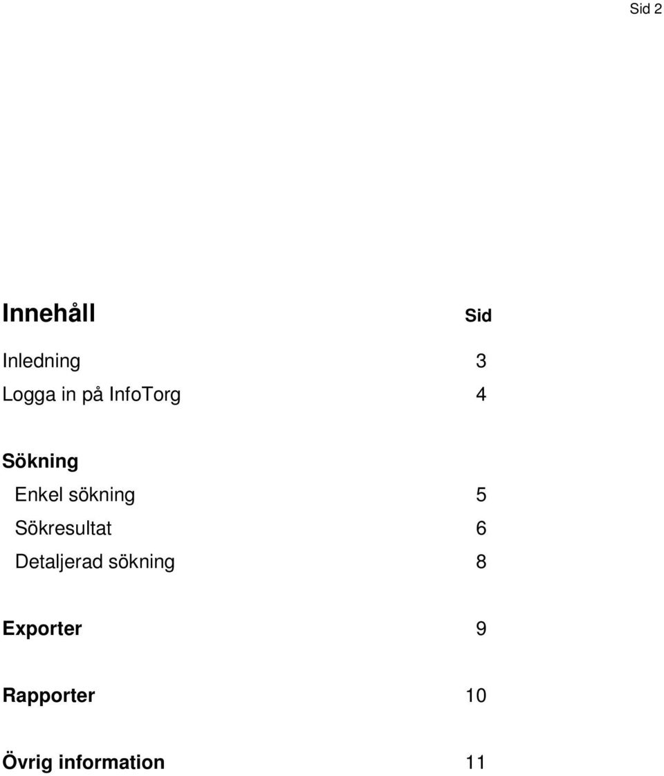 Sökresultat 6 Detaljerad sökning 8