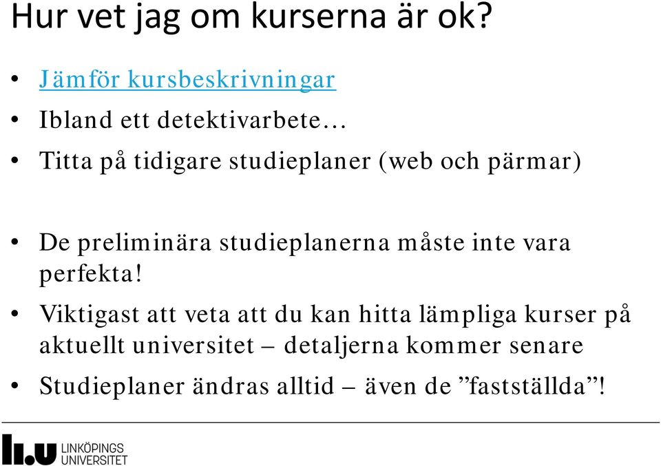 (web och pärmar) De preliminära studieplanerna måste inte vara perfekta!