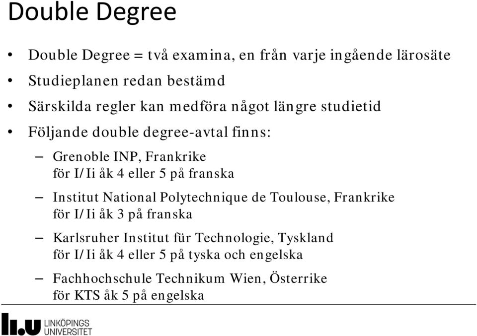 franska Institut National Polytechnique de Toulouse, Frankrike för I/Ii åk 3 på franska Karlsruher Institut für