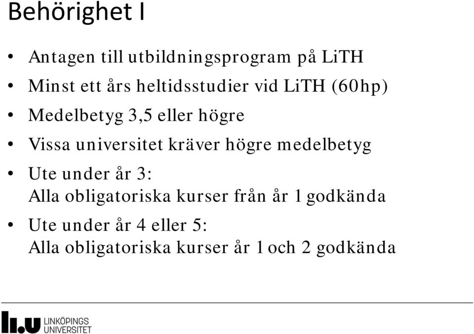 universitet kräver högre medelbetyg Ute under år 3: Alla obligatoriska