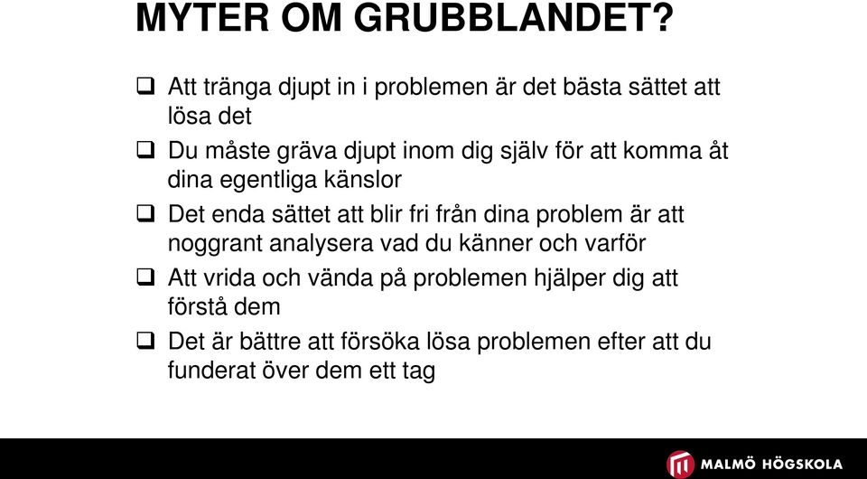 själv för att komma åt dina egentliga känslor Det enda sättet att blir fri från dina problem är att