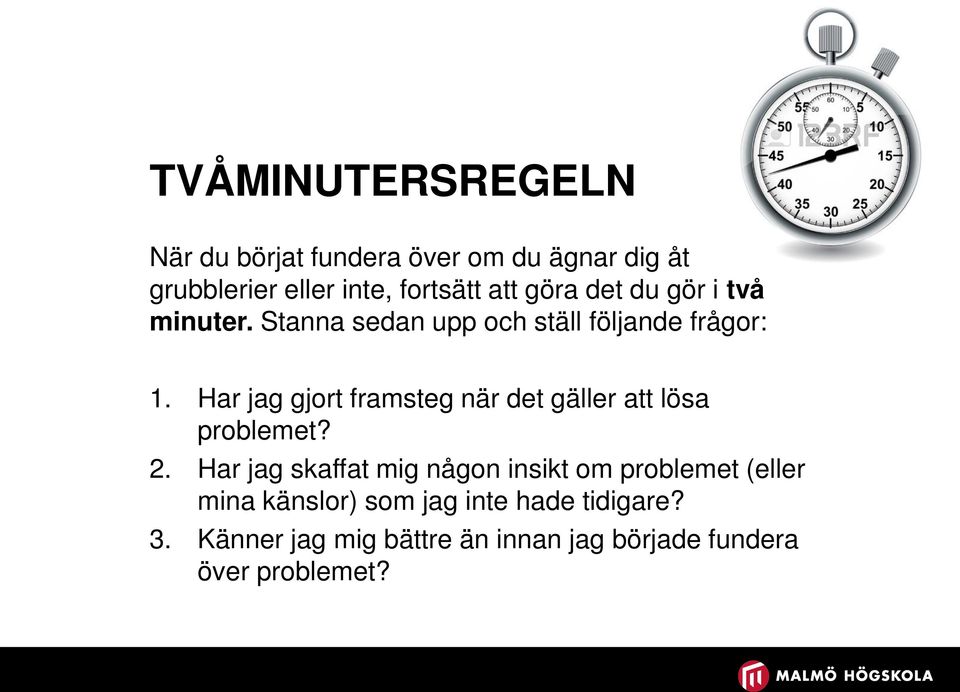 Har jag gjort framsteg när det gäller att lösa problemet? 2.