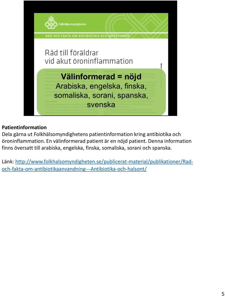 Denna information finns översatt till arabiska, engelska, finska, somaliska, sorani och spanska.