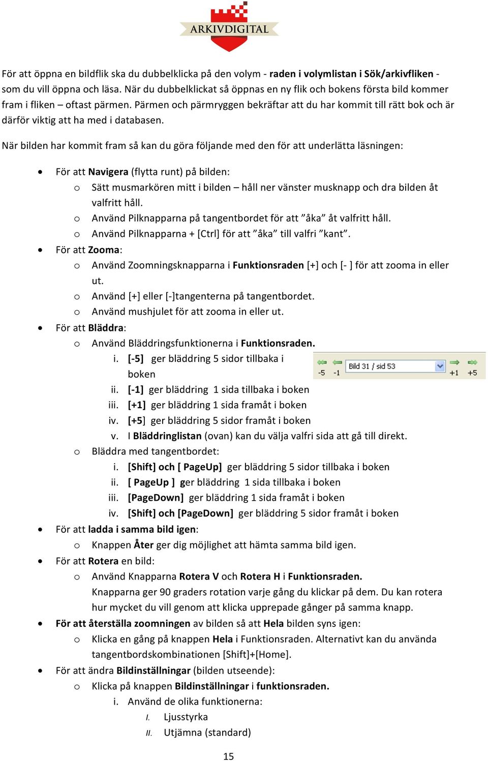 Pärmen ch pärmryggen bekräftar att du har kmmit till rätt bk ch är därför viktig att ha med i databasen.