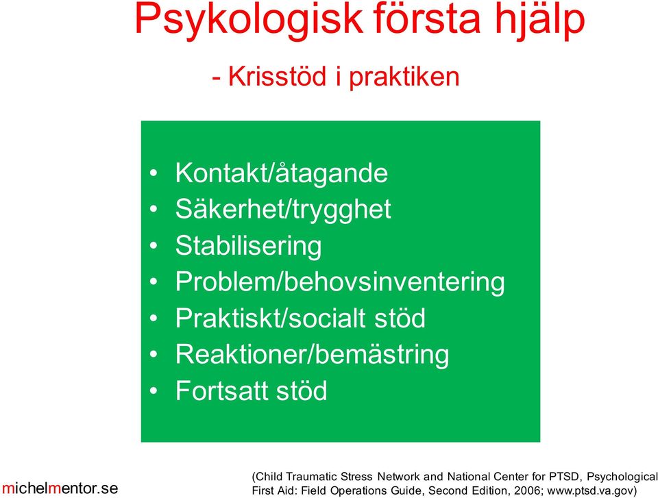 Reaktioner/bemästring Fortsatt stöd (Child Traumatic Stress Network and National