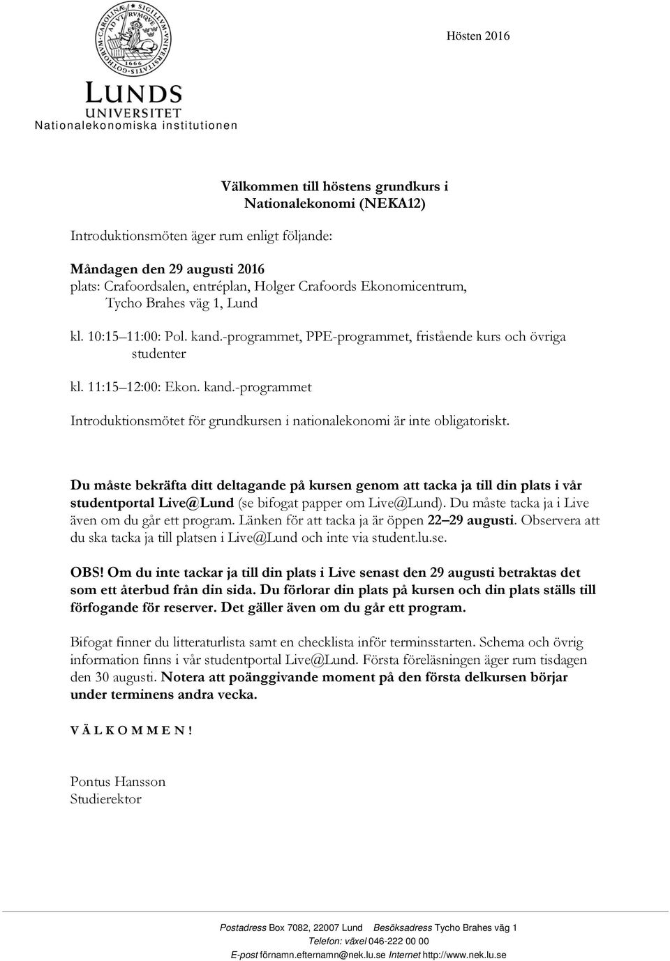 kand.-programmet Introduktionsmötet för grundkursen i nationalekonomi är inte obligatoriskt.