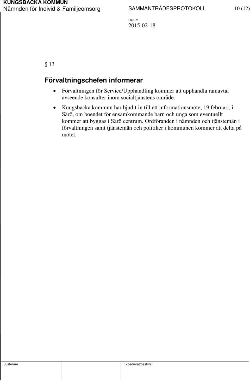 Kungsbacka kommun har bjudit in till ett informationsmöte, 19 februari, i Särö, om boendet för ensamkommande barn och unga som