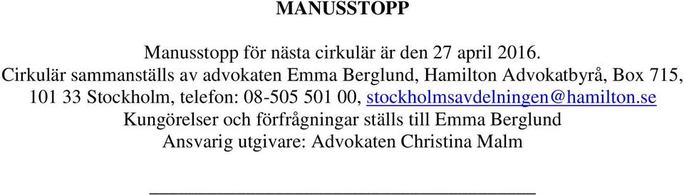 715, 101 33 Stockholm, telefon: 08-505 501 00, stockholmsavdelningen@hamilton.