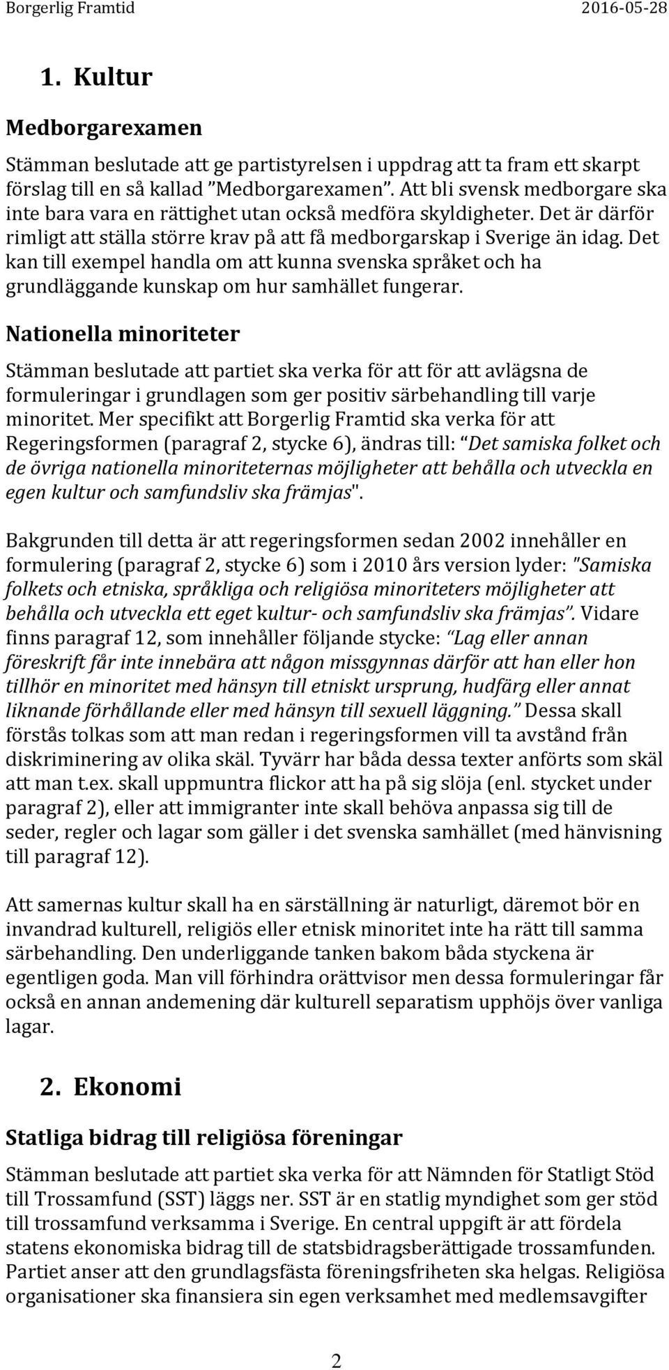 Det kan till exempel handla om att kunna svenska språket och ha grundläggande kunskap om hur samhället fungerar.