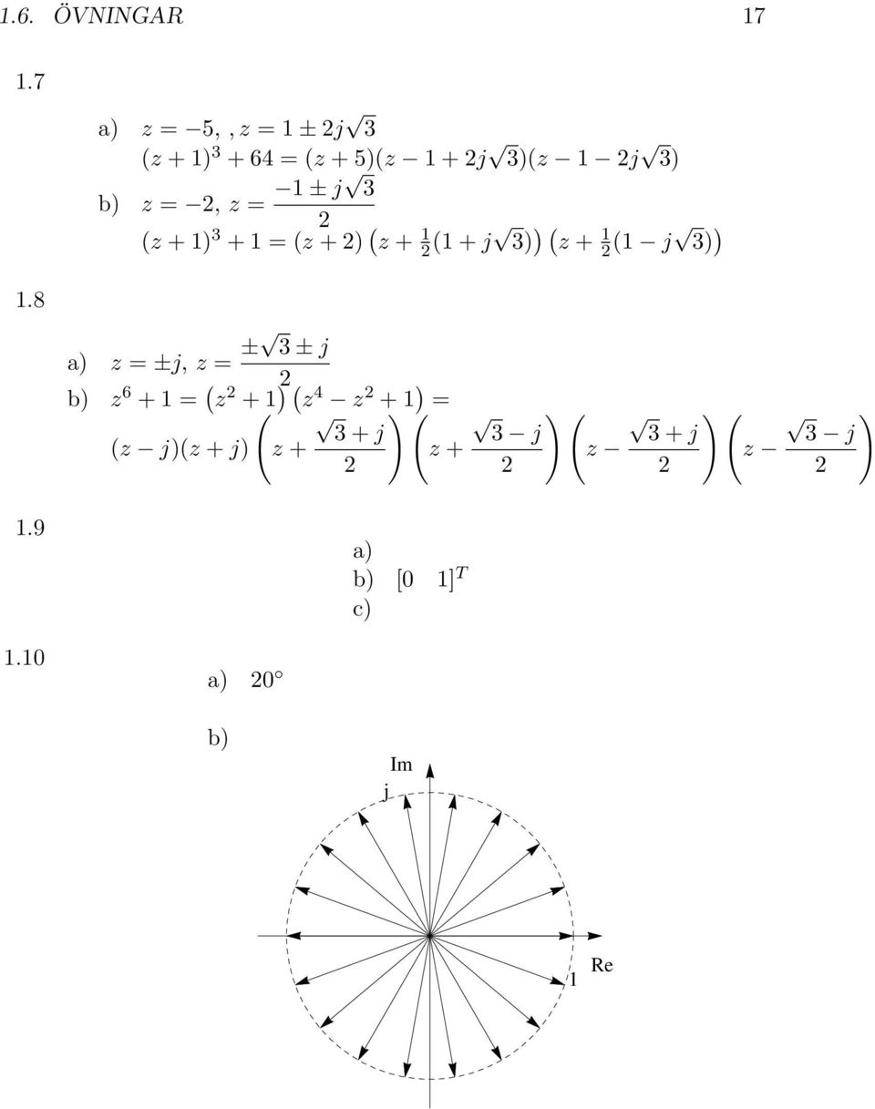 1 ± j 3 2 (z + 1) 3 + 1 = (z + 2) ( z + 1 2 (1 + j 3) ) ( z + 1 2 (1 j 3) ) a) z = ±j, z =