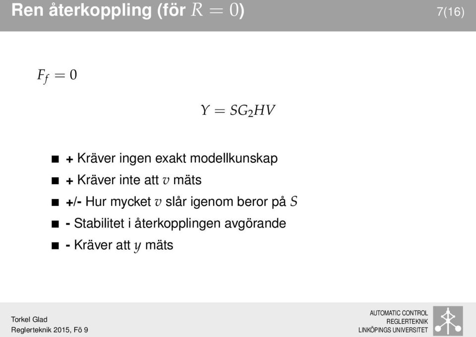 v mäts /- Hur mycket v slår igenom beror på S -