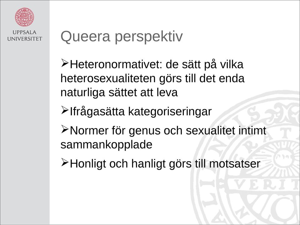 leva Ifrågasätta kategoriseringar Normer för genus och