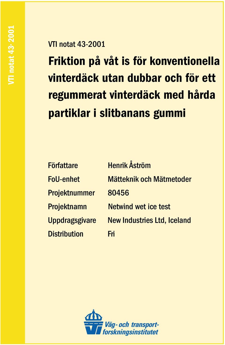Författare Henrik Åström FoU-enhet Projektnummer 80456 Mätteknik och Mätmetoder