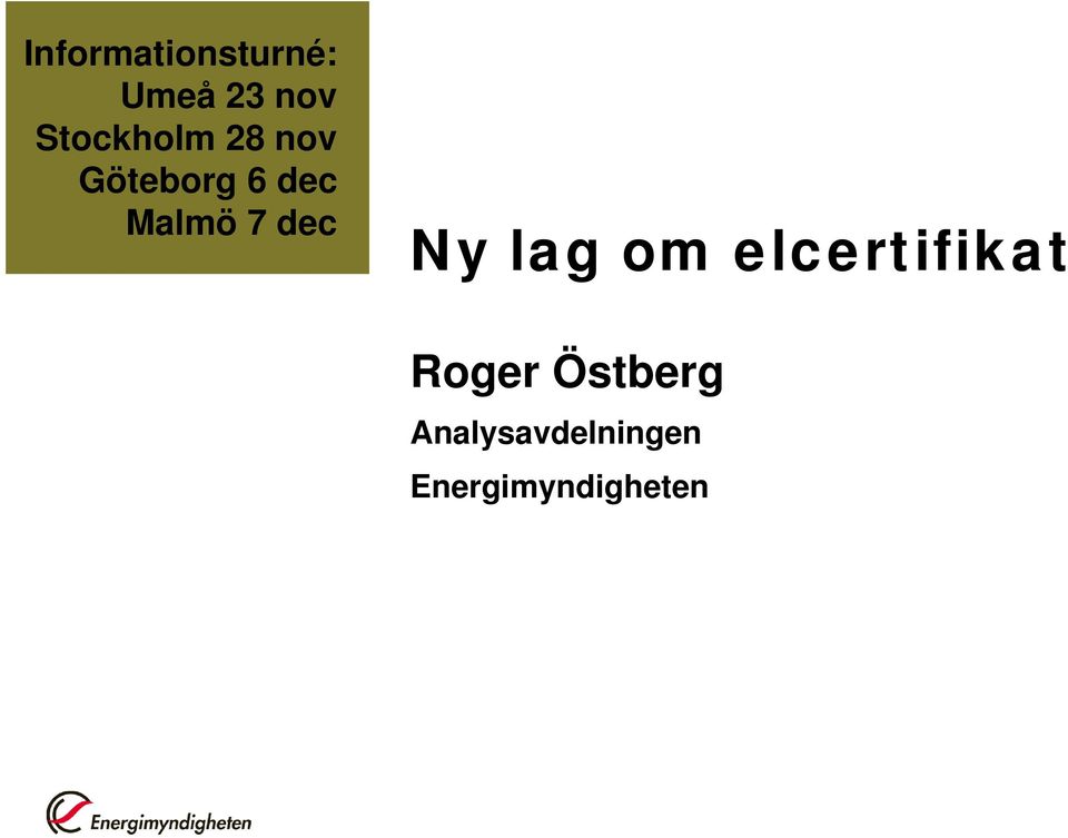 Malmö 7 dec Ny lag om elcertifikat