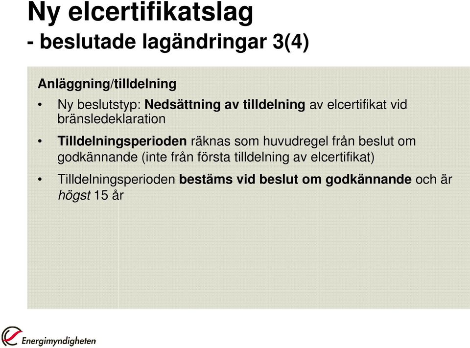 räknas som huvudregel från beslut om godkännande (inte från första tilldelning