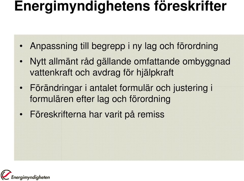 och avdrag för hjälpkraft Förändringar i antalet formulär och