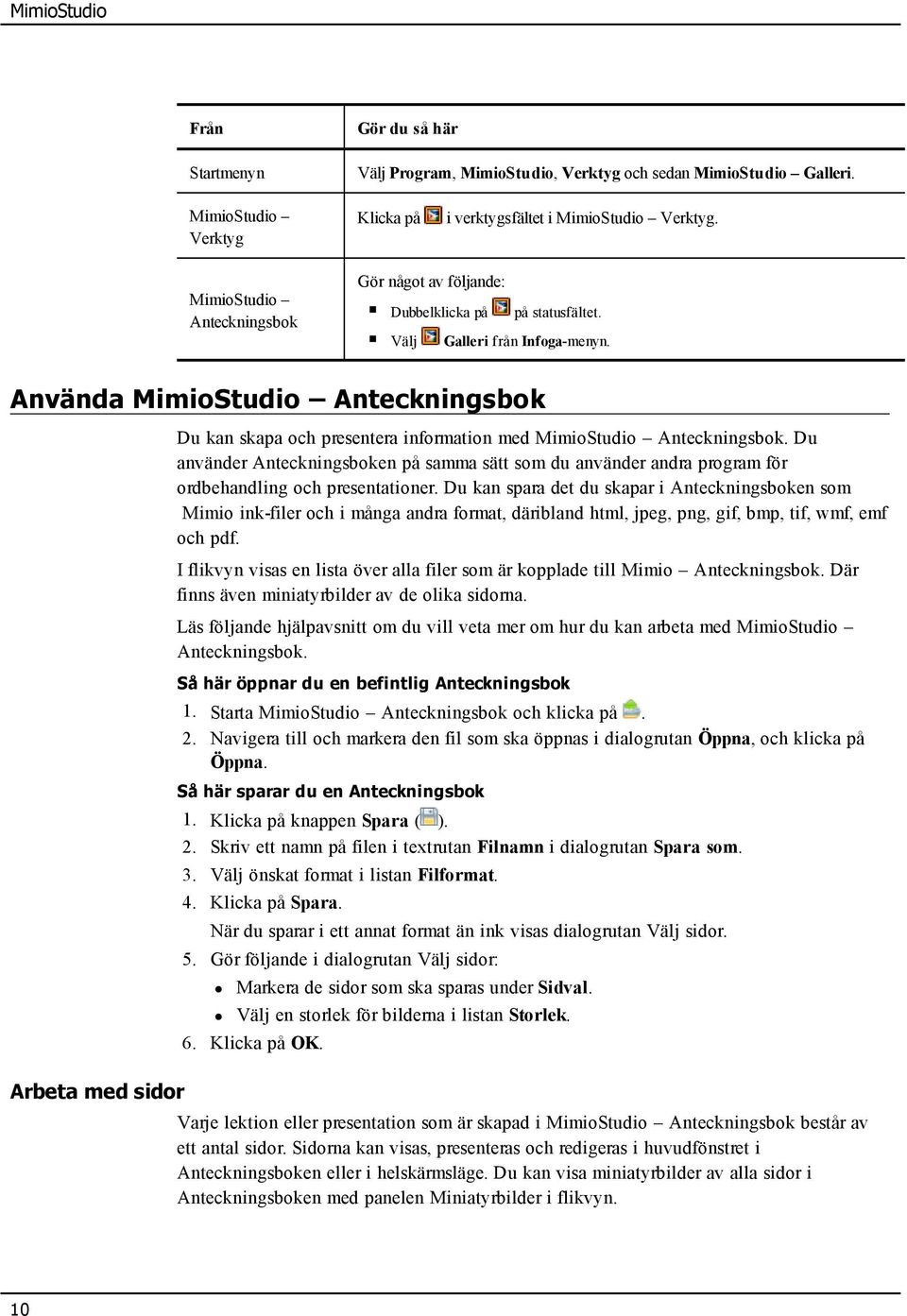 Använda MimioStudio Anteckningsbok Arbeta med sidor Du kan skapa och presentera information med MimioStudio Anteckningsbok.