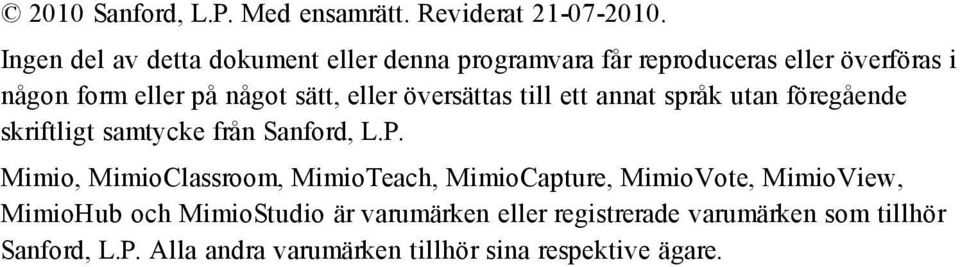 eller översättas till ett annat språk utan föregående skriftligt samtycke från Sanford, L.P.