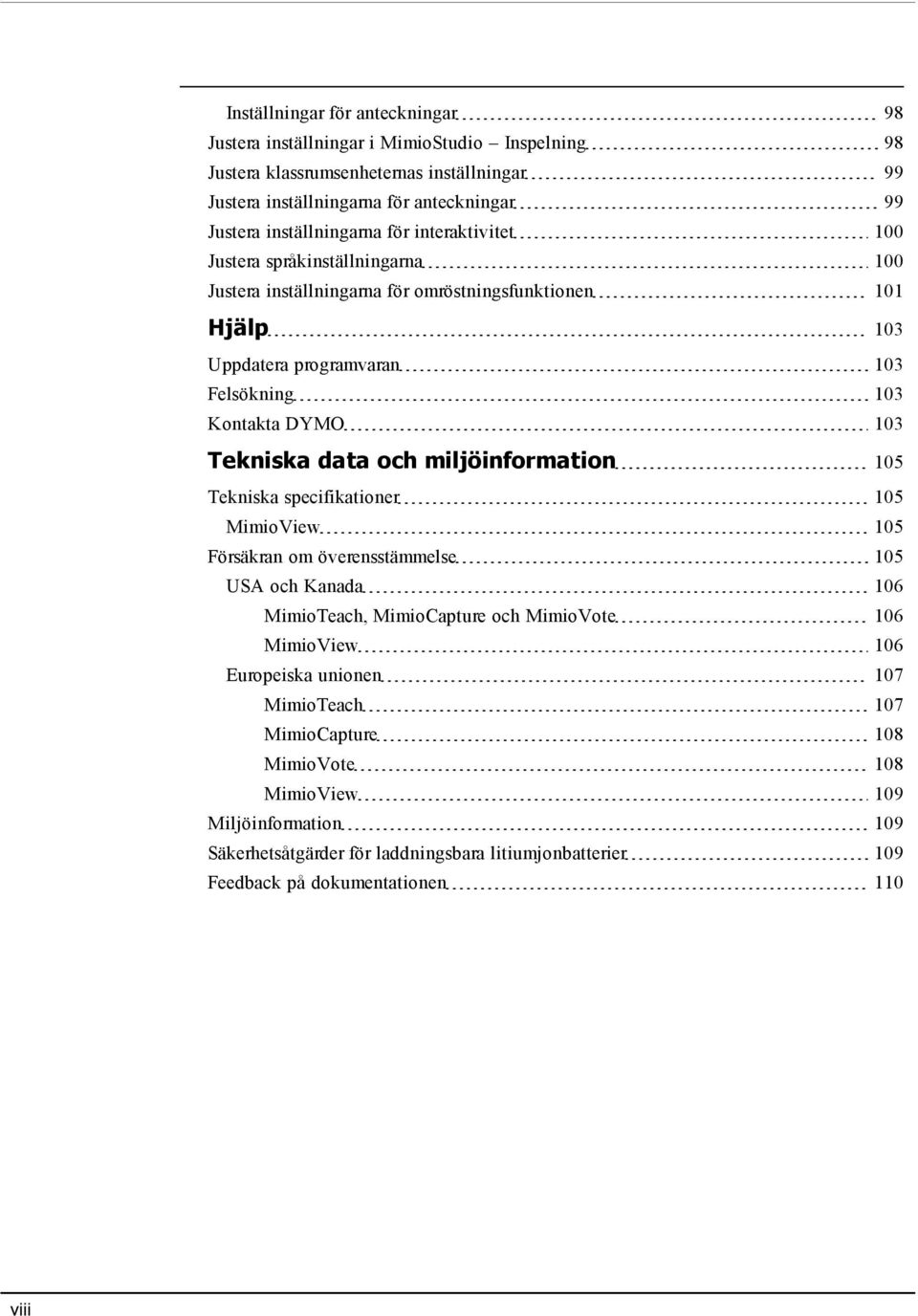 103 Tekniska data och miljöinformation 105 Tekniska specifikationer 105 MimioView 105 Försäkran om överensstämmelse 105 USA och Kanada 106 MimioTeach, MimioCapture och MimioVote 106 MimioView