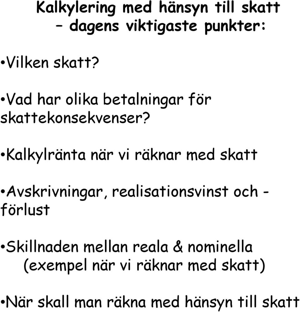 Kalylränta när vi ränar med satt Avsrivningar, realisationsvinst och -