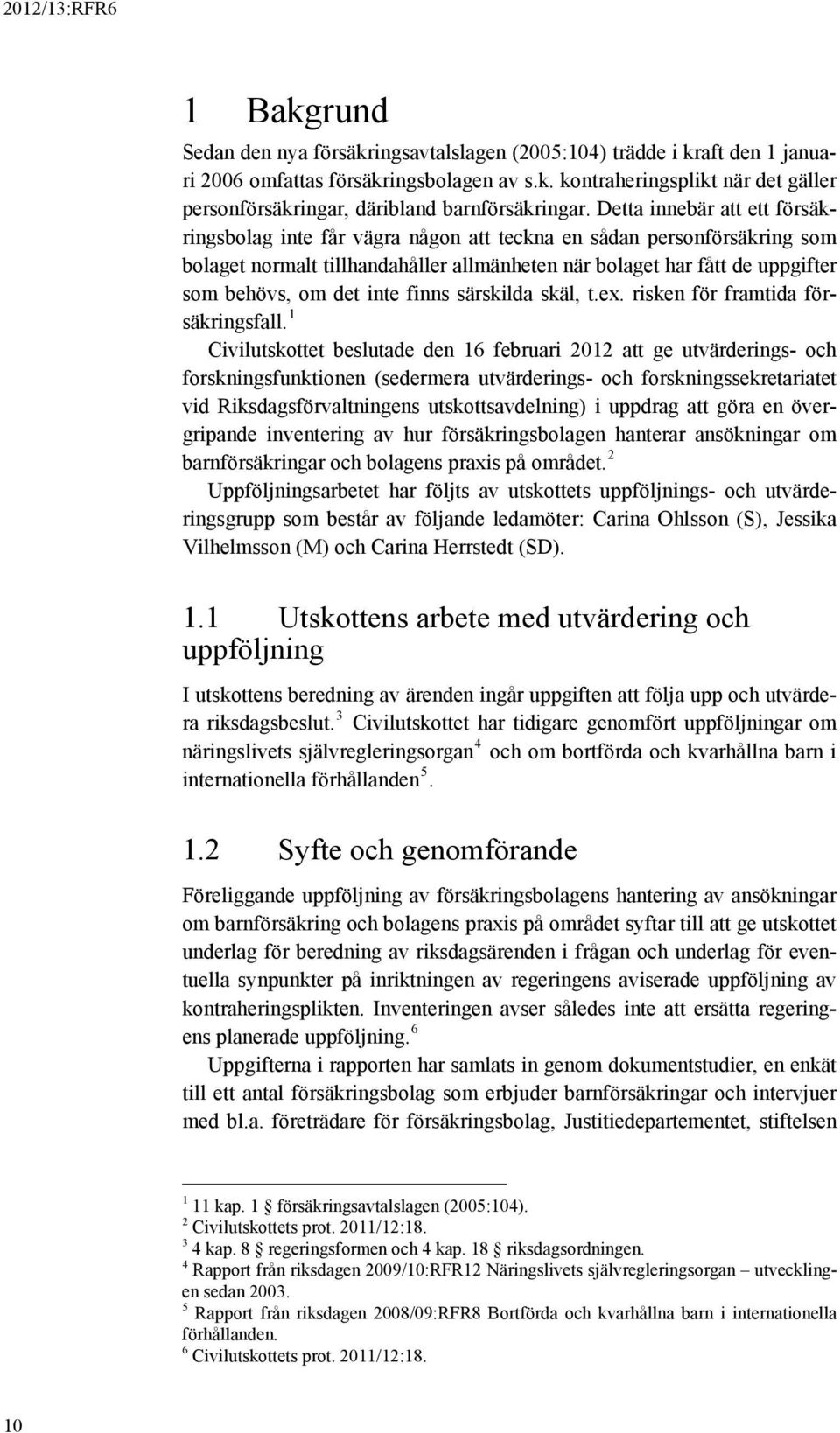 inte finns särskilda skäl, t.ex. risken för framtida försäkringsfall.