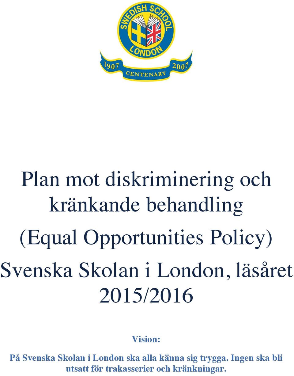 2015/2016 Vision: På Svenska Skolan i London ska alla känna