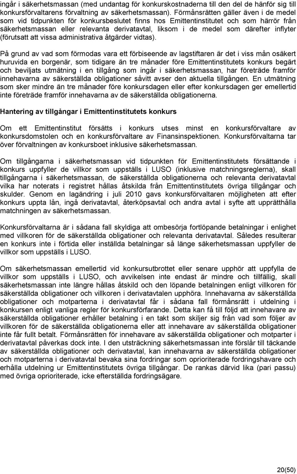 därefter inflyter (förutsatt att vissa administrativa åtgärder vidtas).