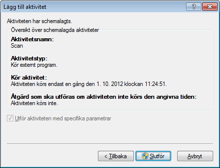 Redigera... Lägg till ny aktivitet 1. Klicka på Lägg till... längst ned i fönstret. 2. Välj önskad aktivitet på rullgardinsmenyn. 3.