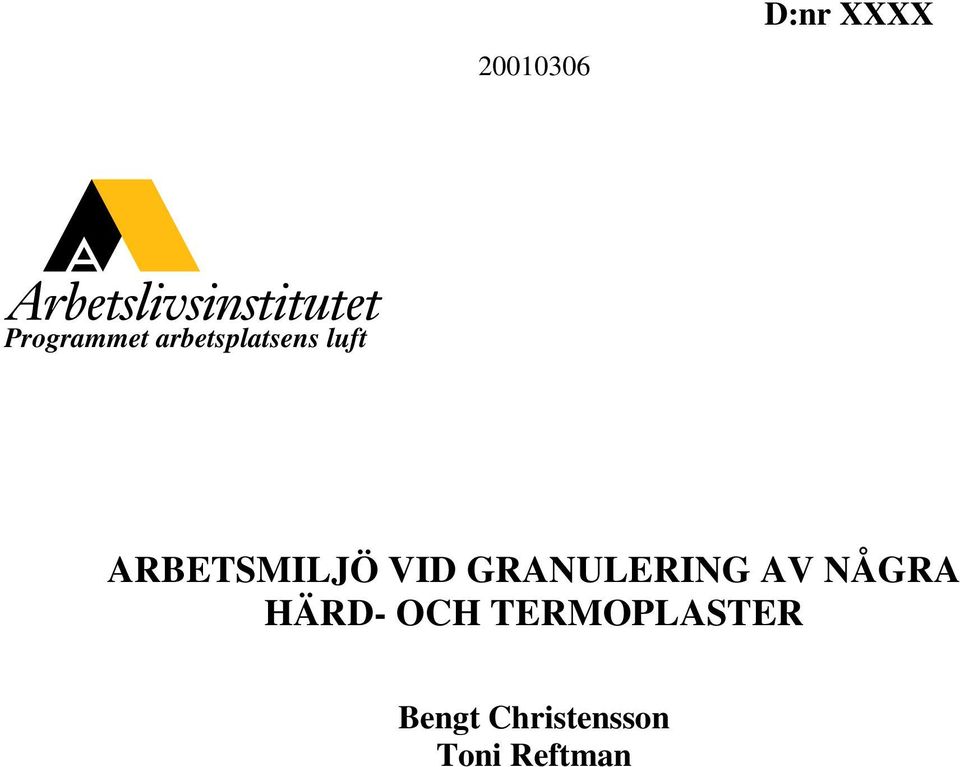 GRANULERING AV NÅGRA HÄRD- OCH