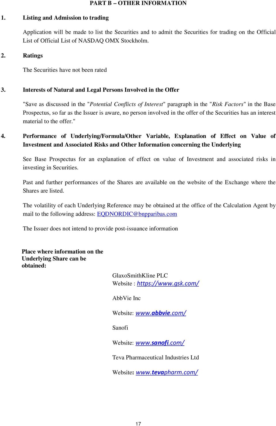 Interests of Natural and Legal Persons Involved in the Offer "Save as discussed in the "Potential Conflicts of Interest" paragraph in the "Risk Factors" in the Base Prospectus, so far as the Issuer