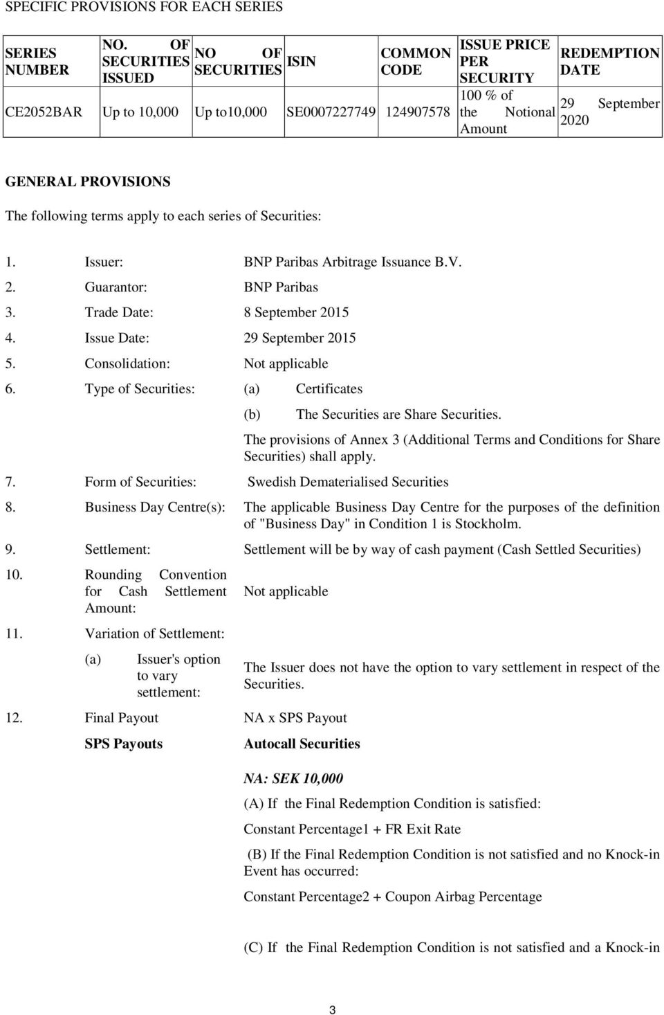 2020 GENERAL PROVISIONS The following terms apply to each series of Securities: 1. Issuer: BNP Paribas Arbitrage Issuance B.V. 2. Guarantor: BNP Paribas 3. Trade Date: 8 September 2015 4.