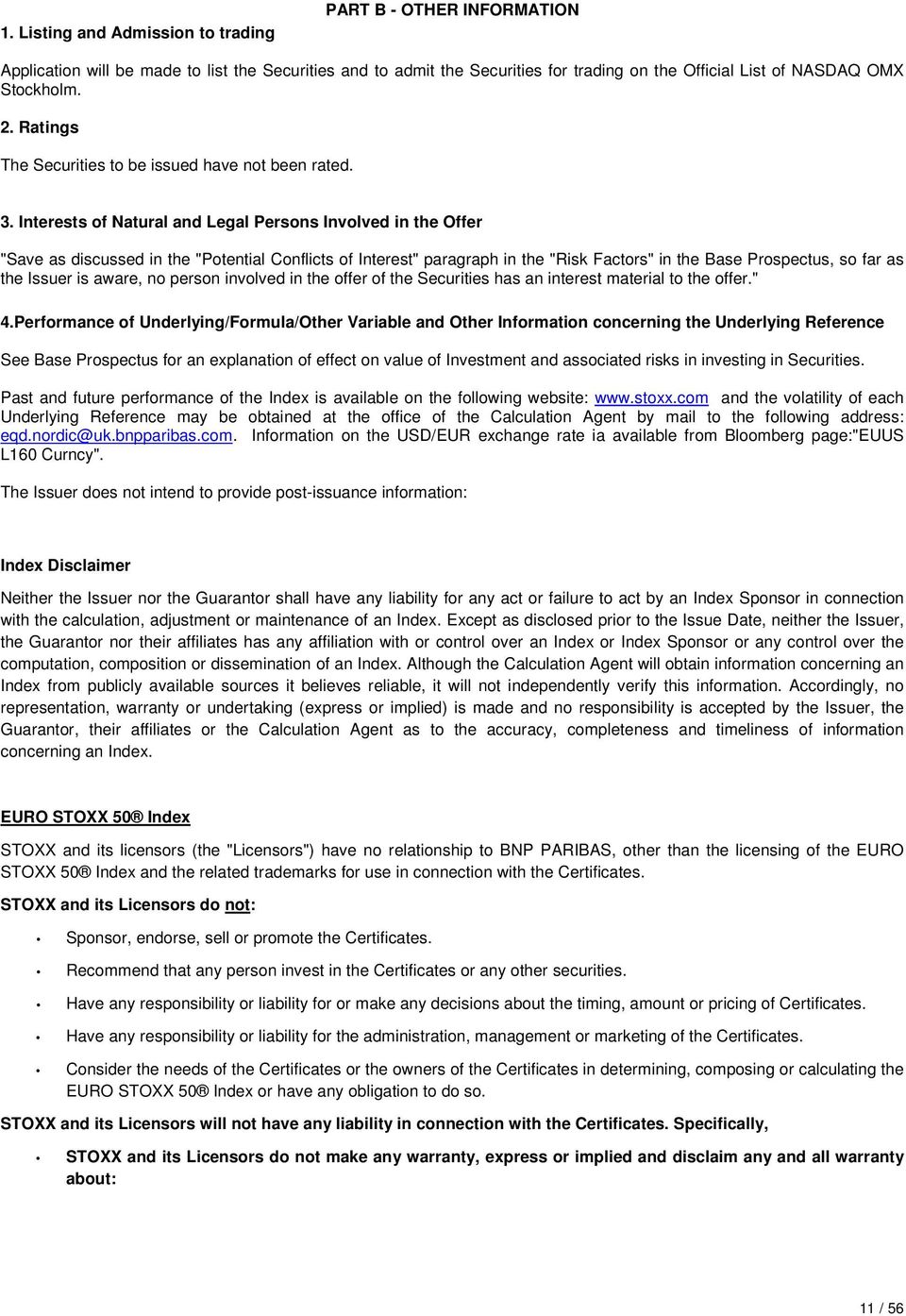 Interests of Natural and Legal Persons Involved in the Offer "Save as discussed in the "Potential Conflicts of Interest" paragraph in the "Risk Factors" in the Base Prospectus, so far as the Issuer