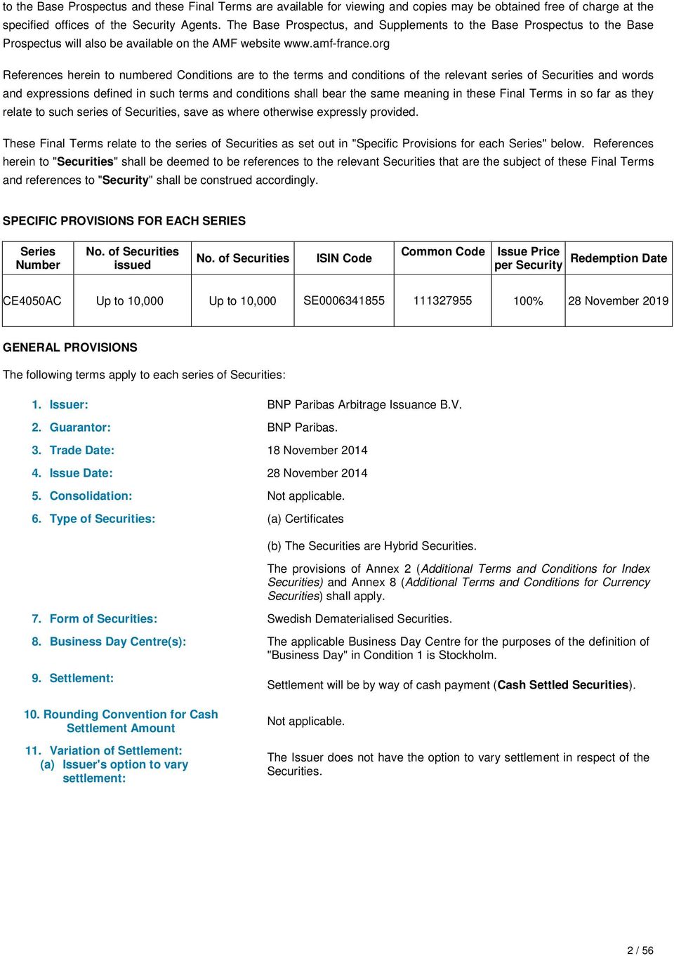 org References herein to numbered Conditions are to the terms and conditions of the relevant series of Securities and words and expressions defined in such terms and conditions shall bear the same