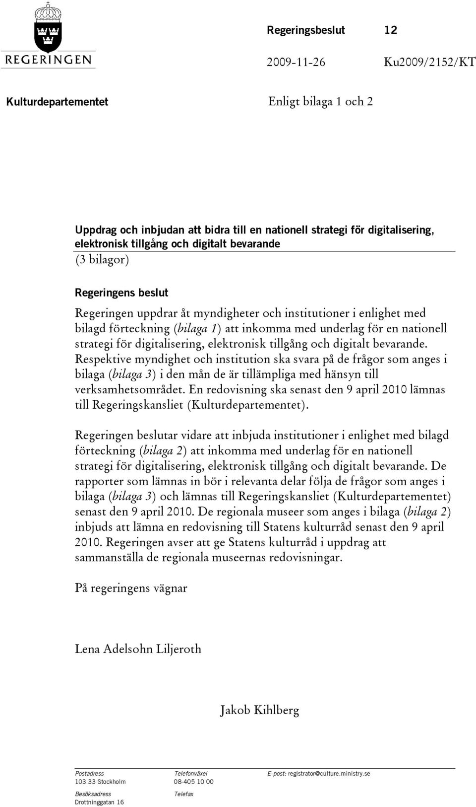 digitalisering, elektronisk tillgång och digitalt bevarande.