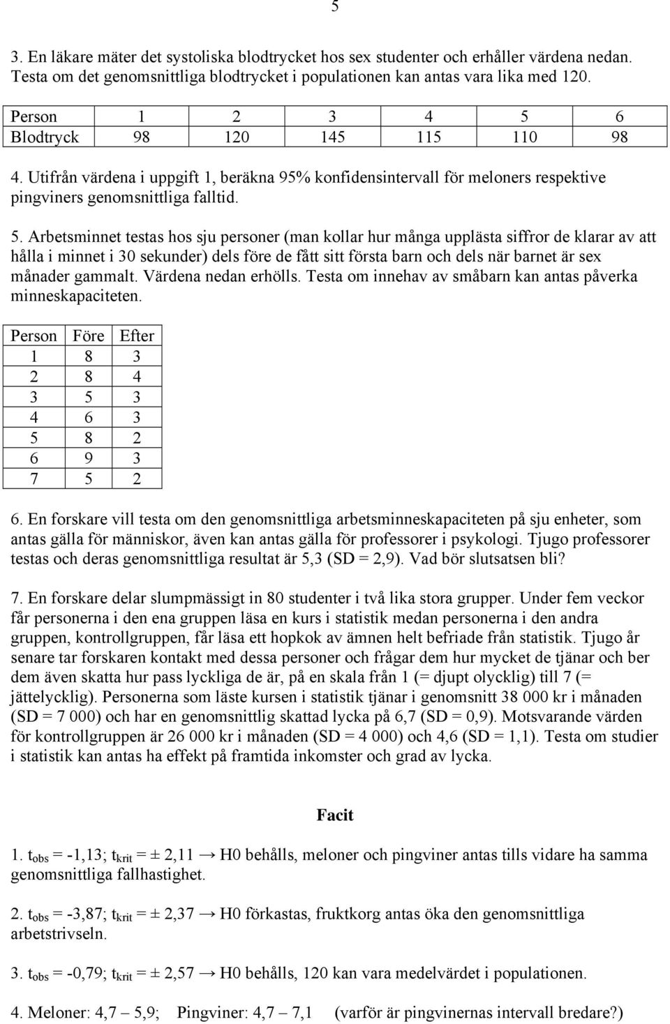 Arbemie ea ho ju peroer ma kollar hur måga uppläa iffror de klarar av a hålla i mie i 30 ekuder del före de få i föra bar och del är bare är e måader gammal. Värdea eda erhöll.