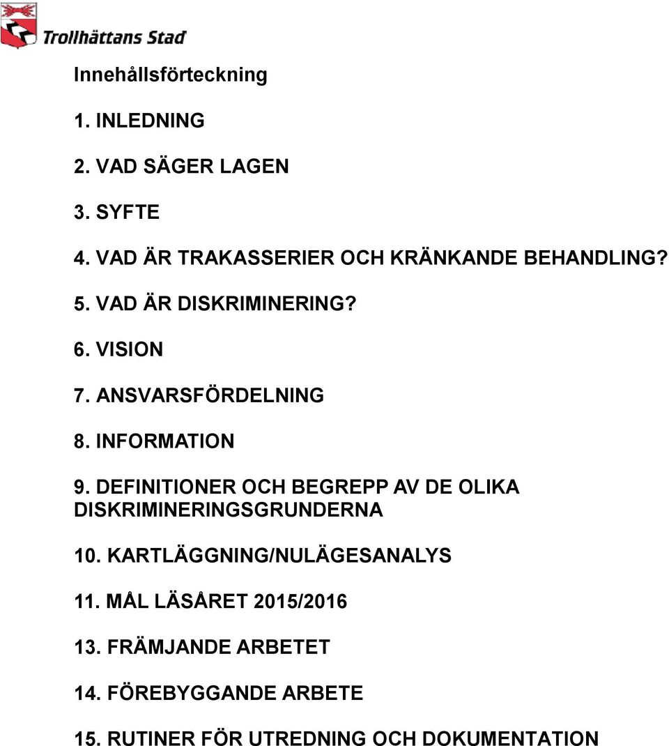 ANSVARSFÖRDELNING 8. INFORMATION 9.