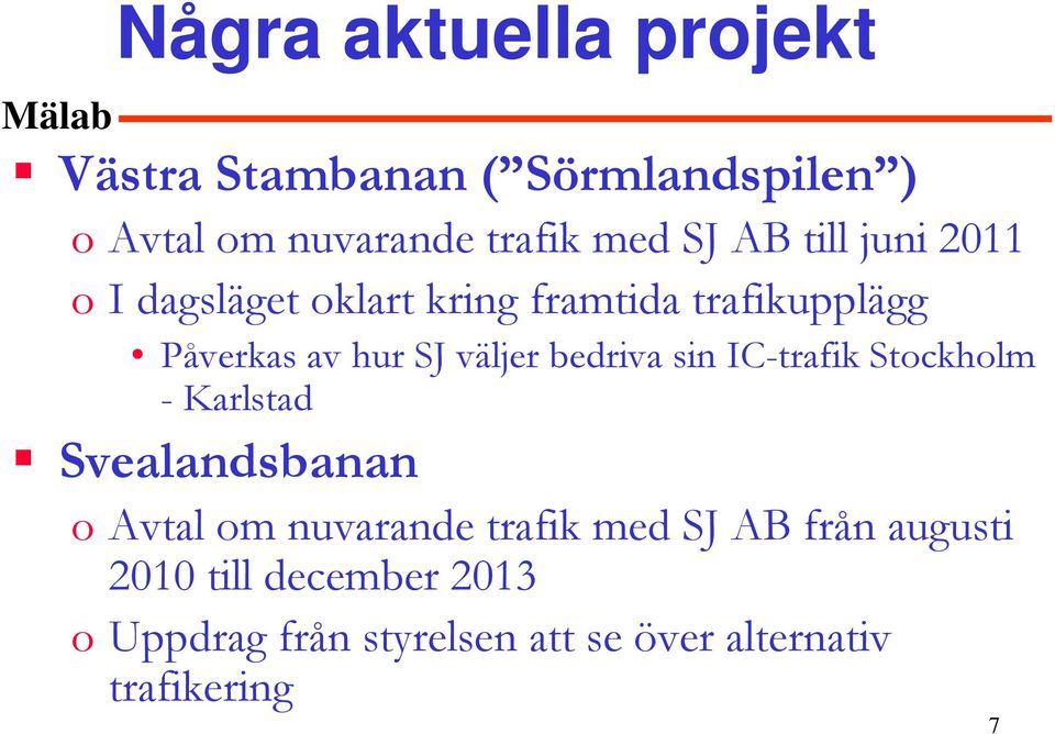 bedriva sin IC-trafik Stockholm -Karlstad Svealandsbanan o Avtal om nuvarande trafik med SJ AB