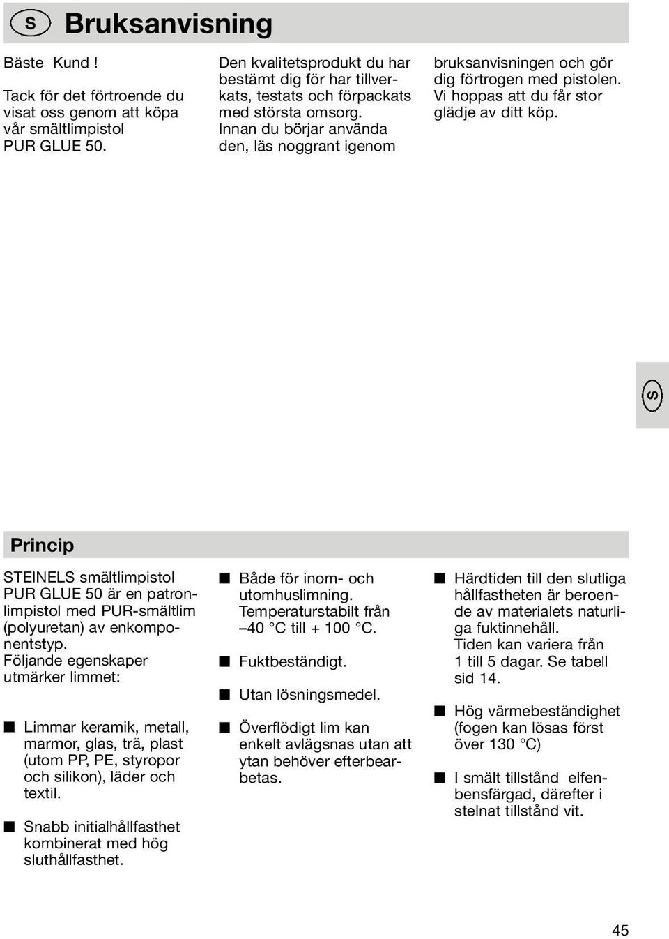 Innan du börjar använda den, läs noggrant igenom bruksanvisningen och gör dig förtrogen med pistolen. Vi hoppas att du får stor glädje av ditt köp.