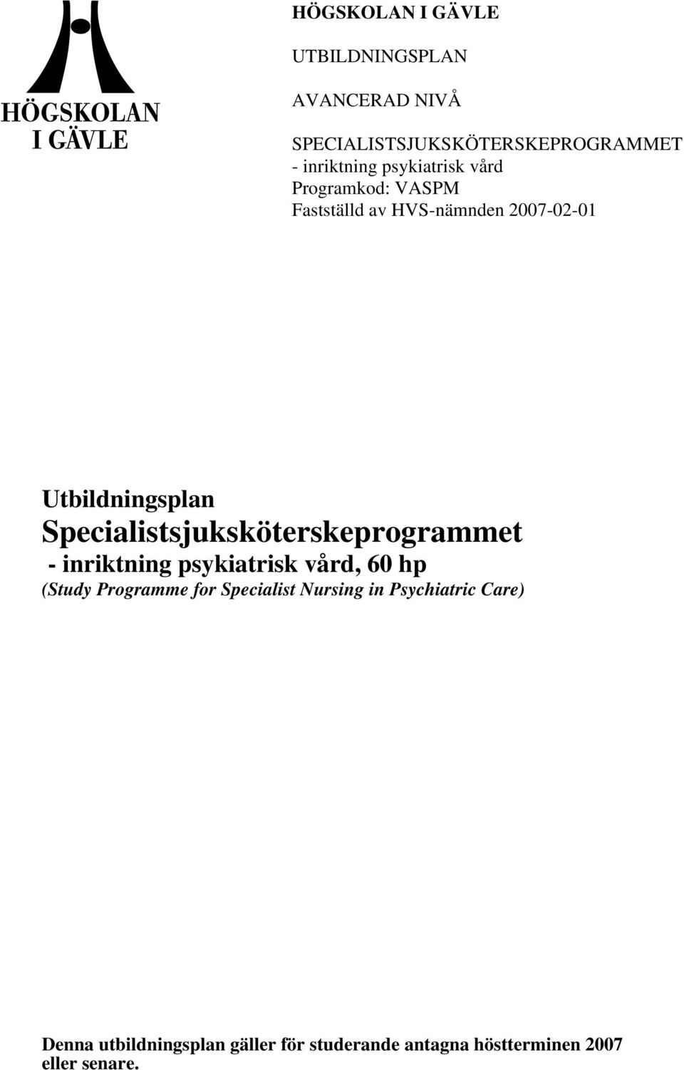 Specialistsjuksköterskeprogrammet - inriktning psykiatrisk vård, 60 hp (Study Programme for