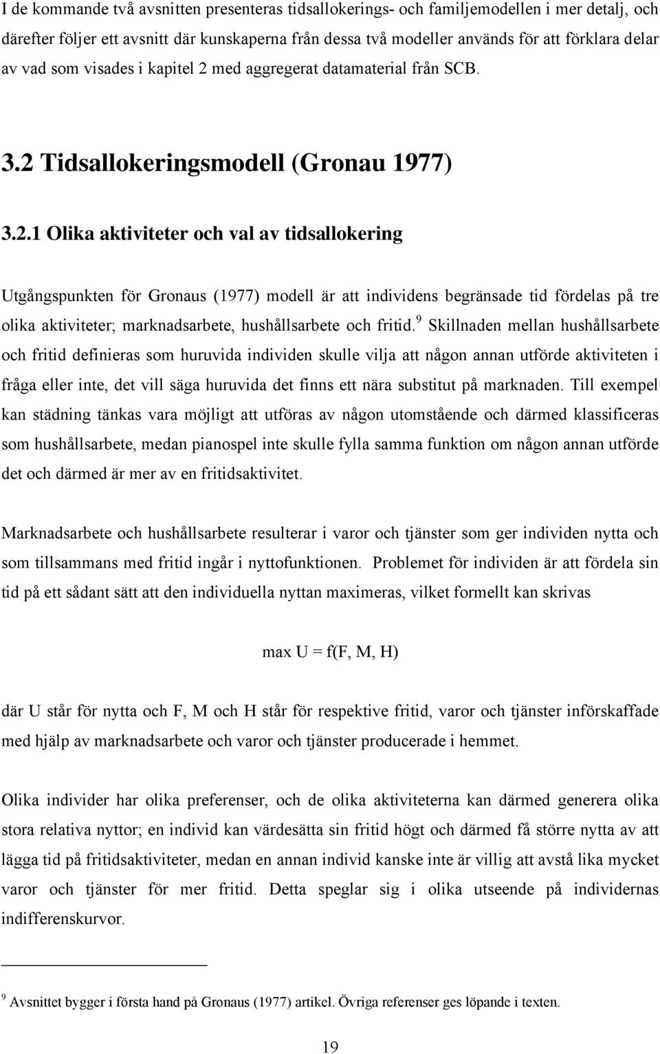 med aggregerat datamaterial från SCB. 3.2 