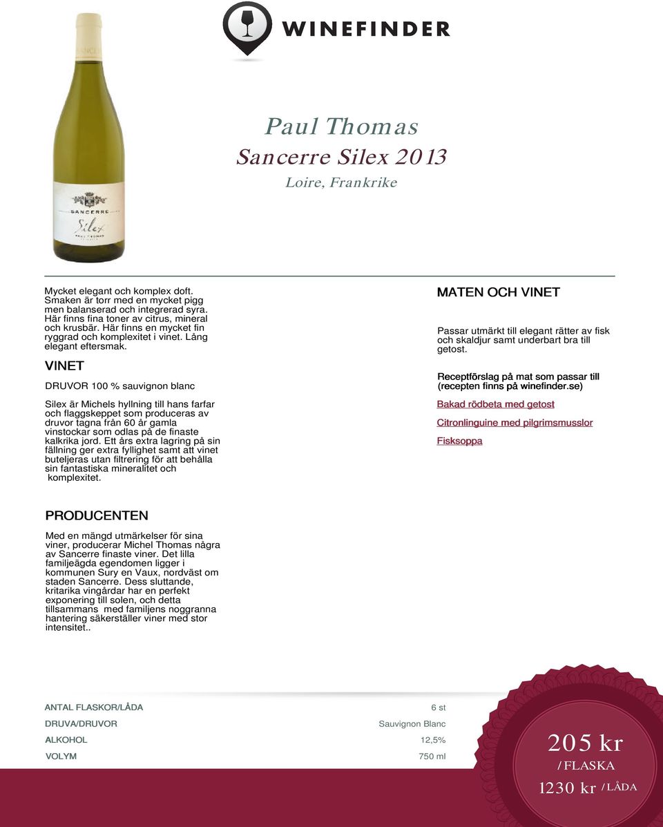 DRUVOR 100 % sauvignon blanc Silex är Michels hyllning till hans farfar och flaggskeppet som produceras av druvor tagna från 60 år gamla vinstockar som odlas på de finaste kalkrika jord.