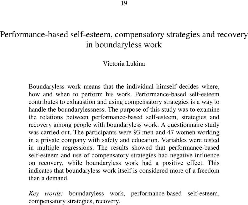 The purpose of this study was to examine the relations between performance-based self-esteem, strategies and recovery among people with boundaryless work. A questionnaire study was carried out.