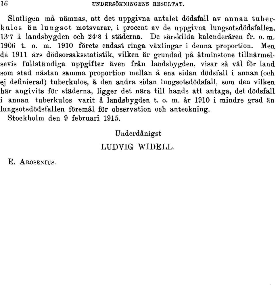 De särskilda kalenderåren fr. o. m. 1906 t. o. m. 1910 förete endast ringa växlingar i denna proportion.