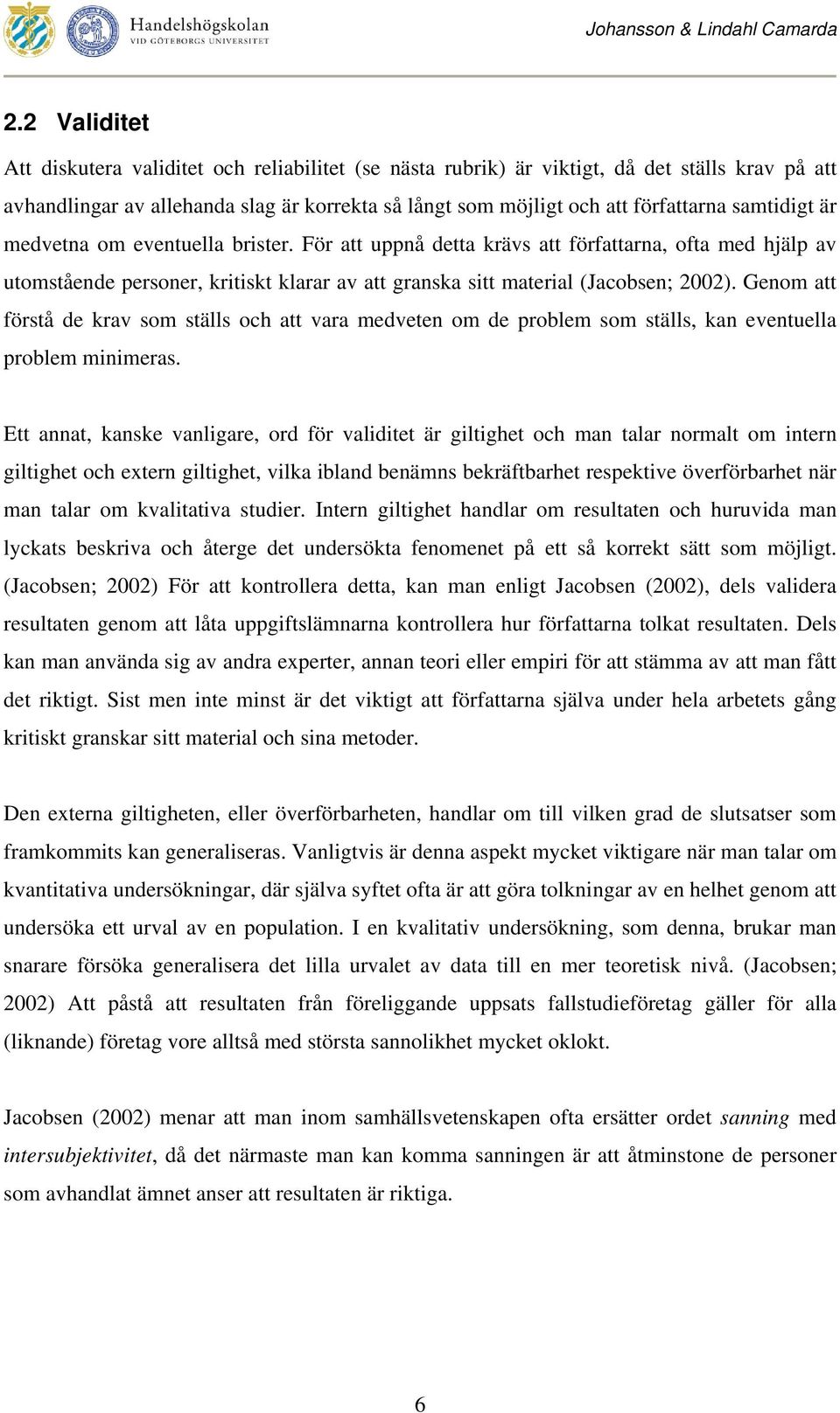 Genom att förstå de krav som ställs och att vara medveten om de problem som ställs, kan eventuella problem minimeras.