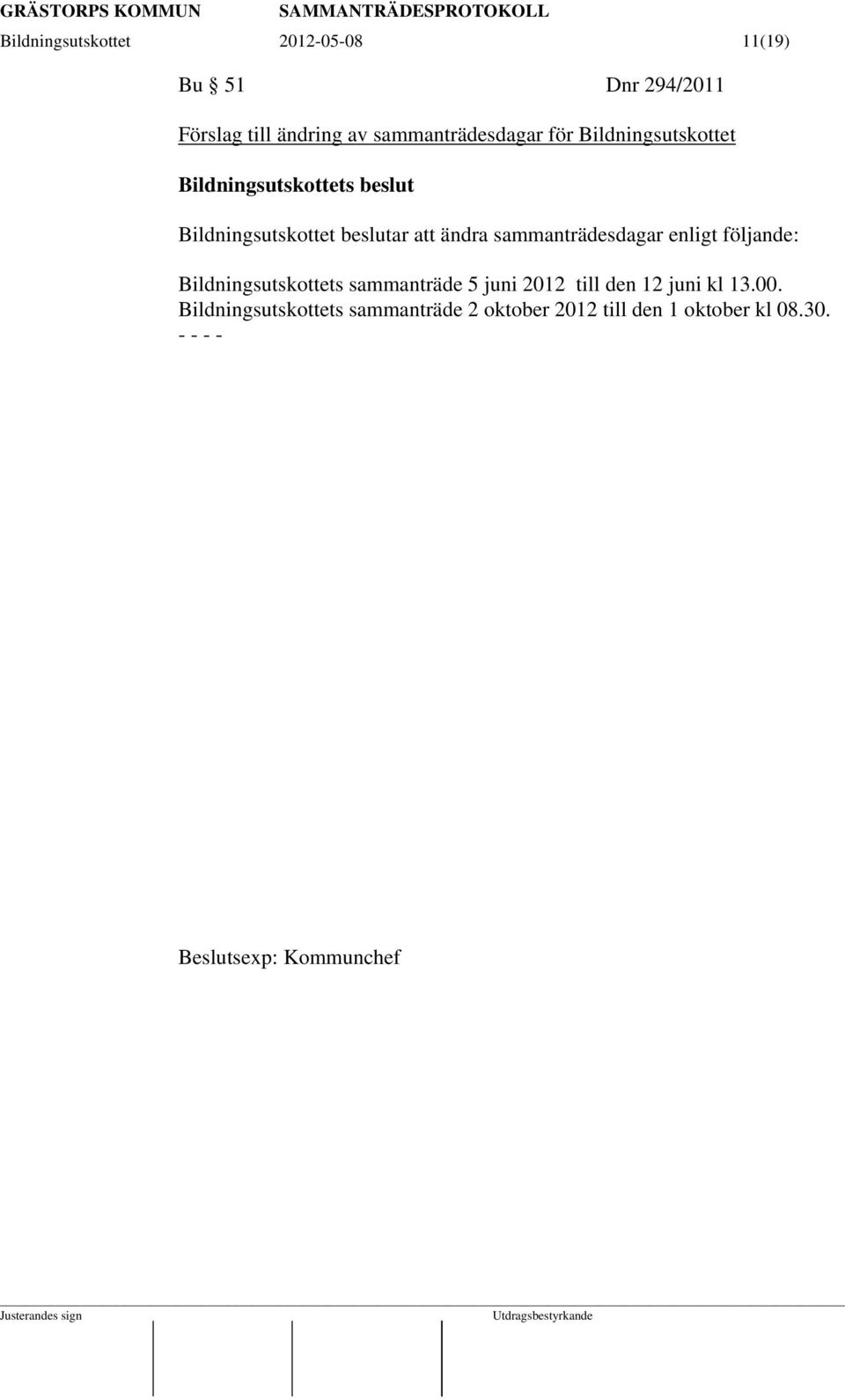 sammanträdesdagar enligt följande: Bildningsutskottets sammanträde 5 juni 2012 till den 12