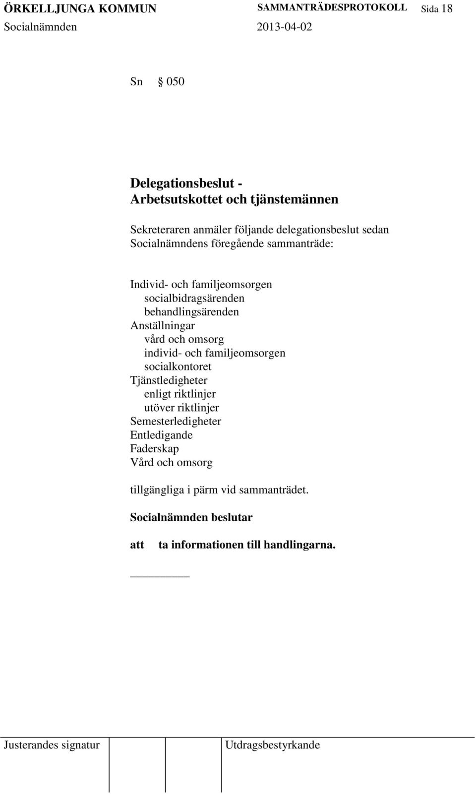 behandlingsärenden Anställningar vård och omsorg individ- och familjeomsorgen socialkontoret Tjänstledigheter enligt riktlinjer