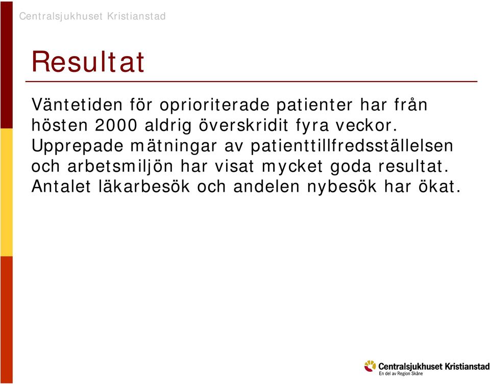 Upprepade mätningar av patienttillfredsställelsen och