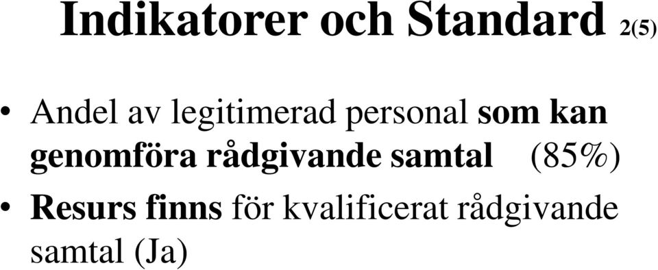 rådgivande samtal (85%) Resurs finns