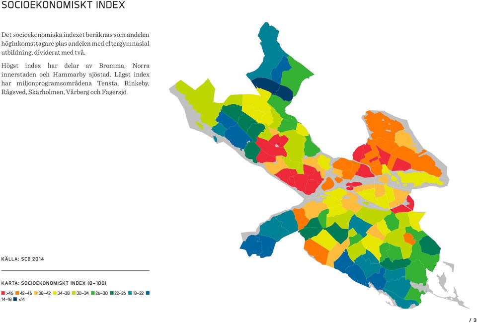 Högst index har delar av Bromma, Norra innerstaden och Hammarby sjöstad.